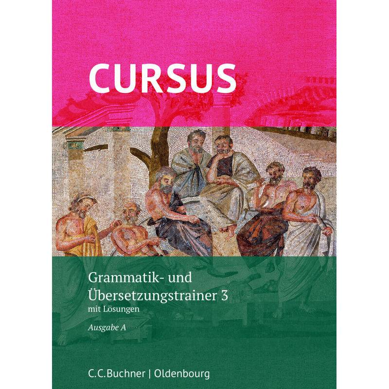 Cursus A Grammatik- und Übersetzungstrainer 3 von Buchner
