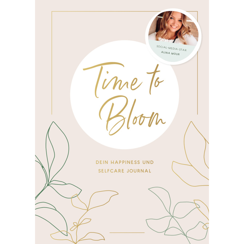Time to Bloom. Dein Happiness und Selfcare Journal von Alina Mour von CE Community Editions