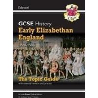 GCSE History Edexcel Topic Guide - Early Elizabethan England, 1558-1588 von CGP Books