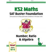KS2 Maths SAT Buster Foundation: Number, Ratio & Algebra (for the 2024 tests) von CGP Books