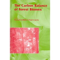 The Carbon Balance of Forest Biomes von Taylor & Francis Ltd (Sales)