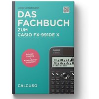 Das Fachbuch zum Casio FX 991 DE X von Calcuso