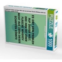 CALVENDO Puzzle Es gibt kein Problem auf dieser Welt, das man mit einer Flasche Whiskey nicht aus eben dieser schaffen könnte. 1000 Teile Lege-Größe von Calvendo Puzzle