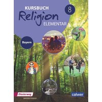 Kursbuch Religion Elementar 8 - Ausgabe 2017 für Bayern. Schulbuch 8 von Calwer