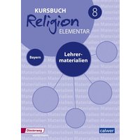 Kursbuch Religion Elementar 8 - Ausgabe 2017 für Bayern. Lehrermaterial von Calwer