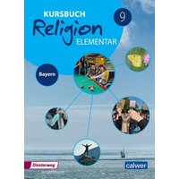 Kursbuch Religion Elementar 9 - Ausgabe 2017 für Bayern. Schulbuch 9 von Calwer