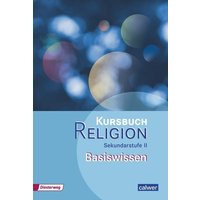 Kursbuch Religion Sekundarstufe II Basiswissen von Calwer