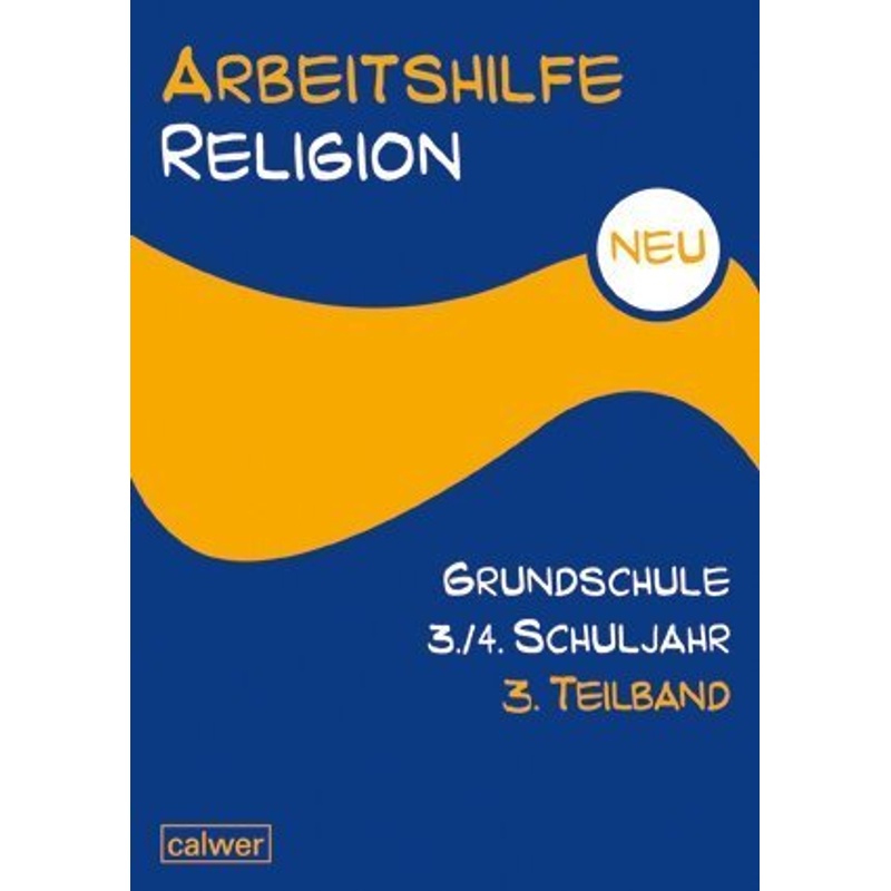 Arbeitshilfe Religion Grundschule / Arbeitshilfe Religion Grundschule 3./4. Schuljahr.Tl.-Bd.3 von Calwer