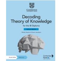 Decoding Theory of Knowledge for the Ib Diploma Skills Book with Digital Access (2 Years) von Cambridge University Press