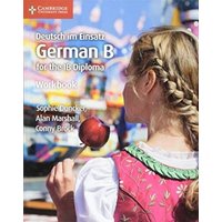 Deutsch im Einsatz German B for the IB Diploma Workbook von Cambridge University Press