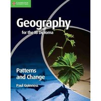 Geography for the IB Diploma: Patterns and Change von Cambridge University Press