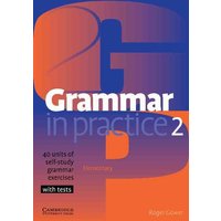 Grammar in Practice 2: Elementary: 40 Units of Self-Study Grammar Exercises with Tests von Cambridge University Press