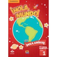 ¡Hola, Mundo!, ¡Hola, Amigos! Level 1 Student's Book Plus Eleteca von European Community