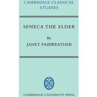 Seneca the Elder von Cambridge University Press