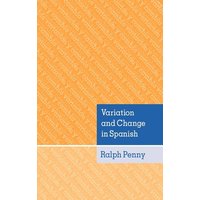 Variation and Change in Spanish von Cambridge University Press