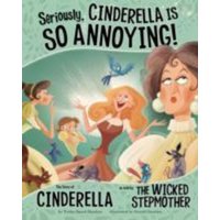 Seriously, Cinderella Is SO Annoying! von Capstone Global Library Ltd