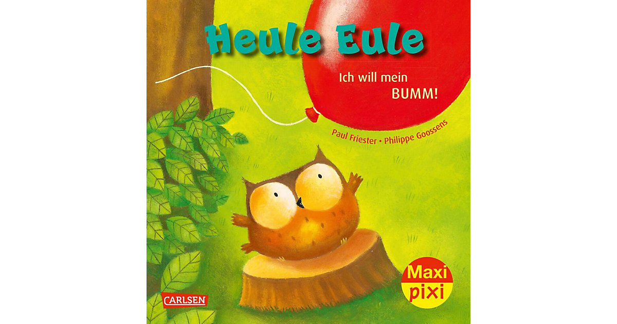 Buch - Maxi Pixi 414: Heule Eule - Ich will mein Bumm! Buch - Maxi Pixi 414: Heule Eule - Ich will mein Bumm! von Carlsen Verlag