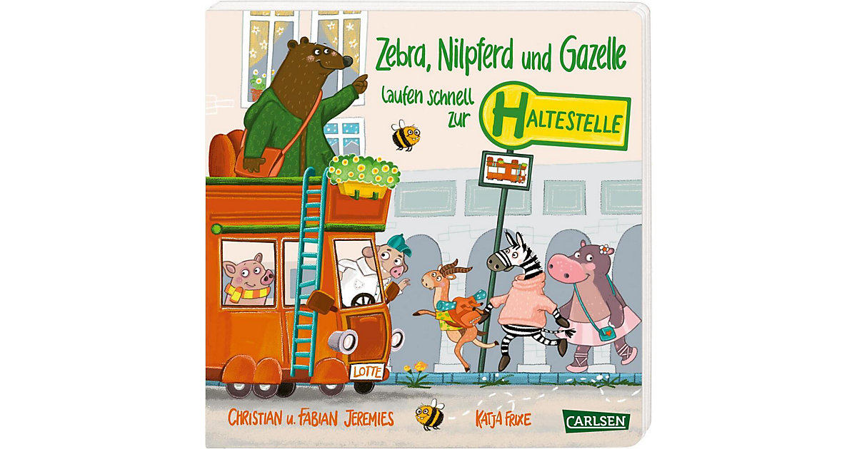Buch - Zebra, Nilpferd und Gazelle laufen schnell zur ... Haltestelle! von Carlsen Verlag