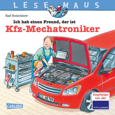 LESEMAUS 32: Ich hab einen Freund, der ist Kfz-Mechatroniker: Alles über den spannenden Beruf: Bilderbuch für Kinder ab 3 Jahre von Carlsen Verlag