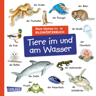 CARLSEN Mein kleines buntes Bildwörterbuch: Tiere im und am Wasser von Carlsen Verlag