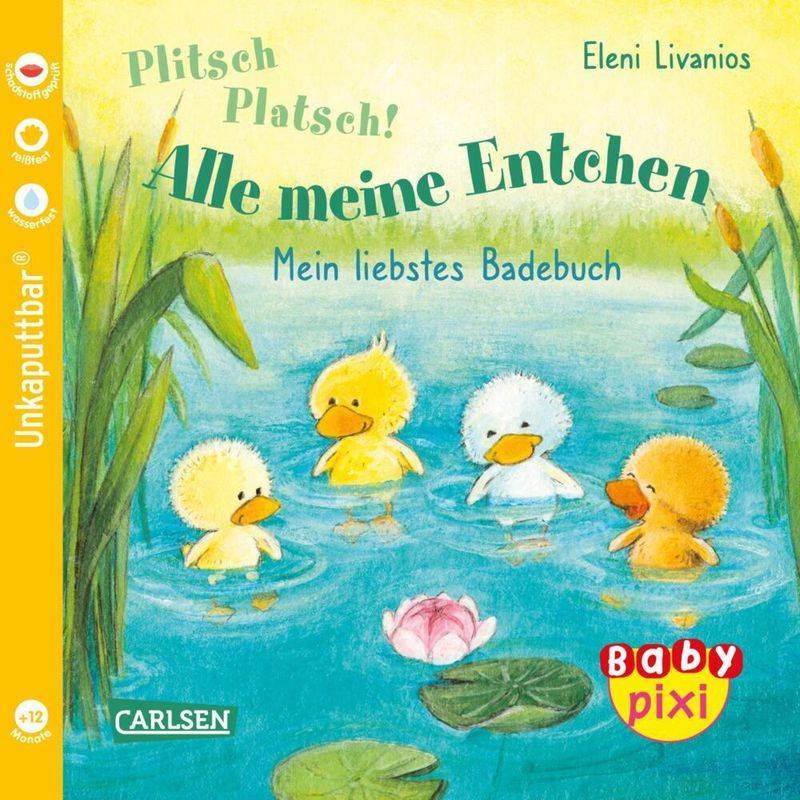 Baby Pixi (unkaputtbar) 105: Plitsch, platsch! Alle meine Entchen von Carlsen