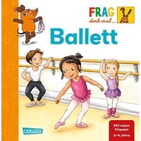CARLSEN 125273 Frag doch mal...die Maus: Ballett CARLSEN 125273 Frag doch mal...die Maus: Ballett von Carlsen