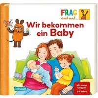 CARLSEN 9783551252456 Frag doch mal ... die Maus: Wir bekommen ein Baby CARLSEN 9783551252456 Frag doch mal ... die Maus: Wir bekommen ein Baby von Carlsen