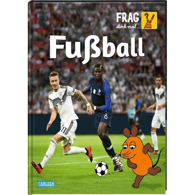 Fußball / Frag doch mal ... die Maus! Die Sachbuchreihe Bd.28 von Carlsen