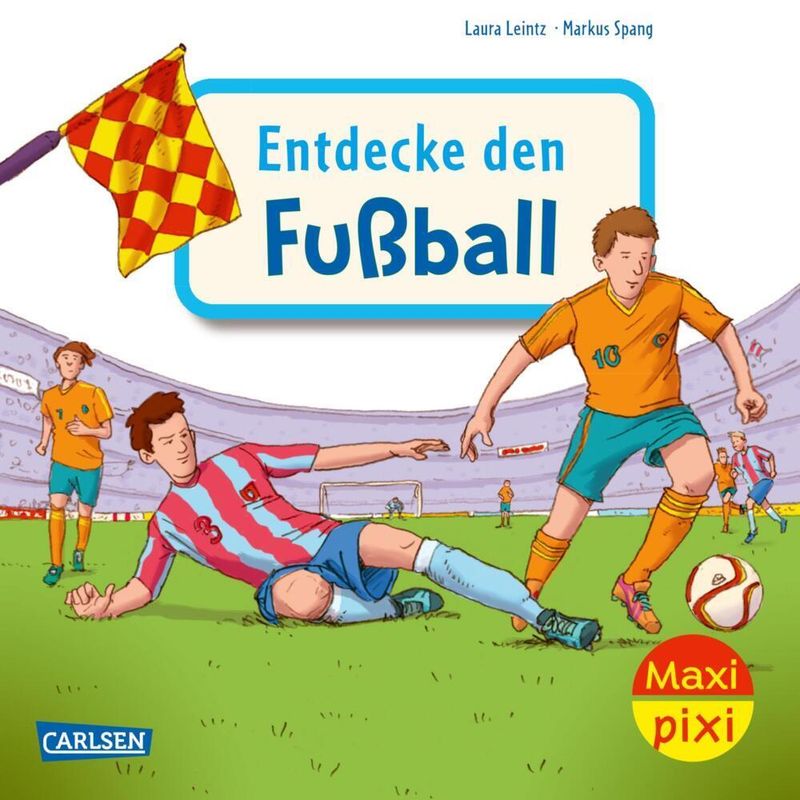 Maxi Pixi 452: Entdecke den Fußball von Carlsen