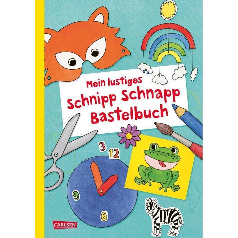 Mein lustiges Schnipp Schnapp Bastelbuch von Carlsen