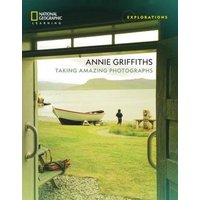 Annie Griffiths: Taking Amazing Photographs von Cengage Learning