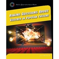 Asking Questions about Violence in Popular Culture von Cherry Lake Publishing