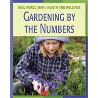 Gardening by the Numbers von Cherry Lake Publishing