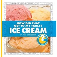 How Did That Get to My Table? Ice Cream von Cherry Lake Publishing