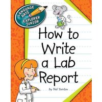 How to Write a Lab Report von Cherry Lake Publishing