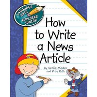 How to Write a News Article von Cherry Lake Publishing