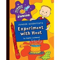 Junior Scientists: Experiment with Heat von Cherry Lake Publishing