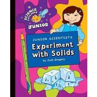 Junior Scientists: Experiment with Solids von Cherry Lake Publishing