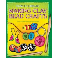 Making Clay Bead Crafts von Cherry Lake Publishing