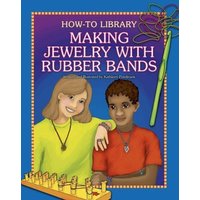 Making Jewelry with Rubber Bands von Cherry Lake Publishing