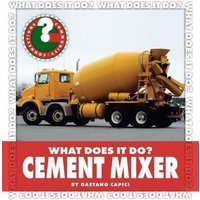 What Does It Do? Cement Mixer von Cherry Lake Publishing