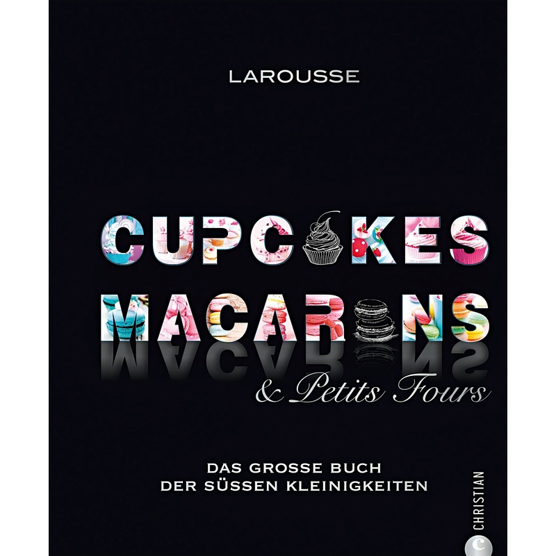 Cupcakes, Macarons & Petits Fours von Christian