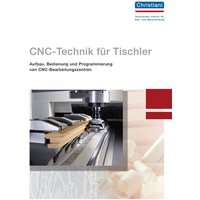 CNC-Technik für Tischler von Christiani, Paul