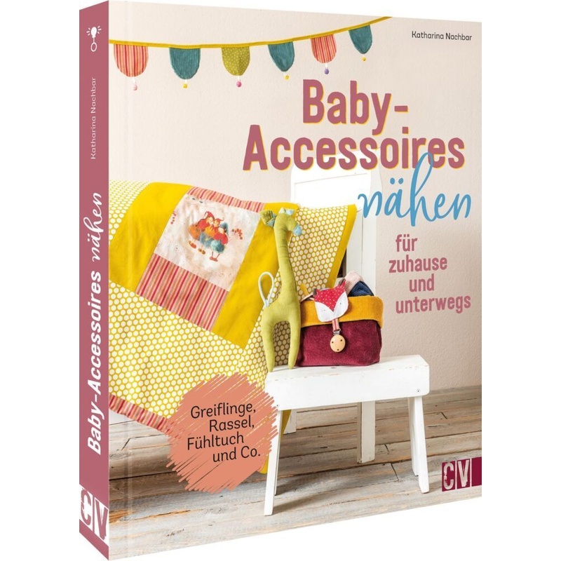 Baby-Accessoires nähen für zuhause und unterwegs von Christophorus