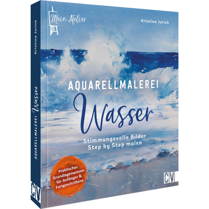 Mein Atelier Aquarellmalerei - Wasser von Christophorus-Verlag