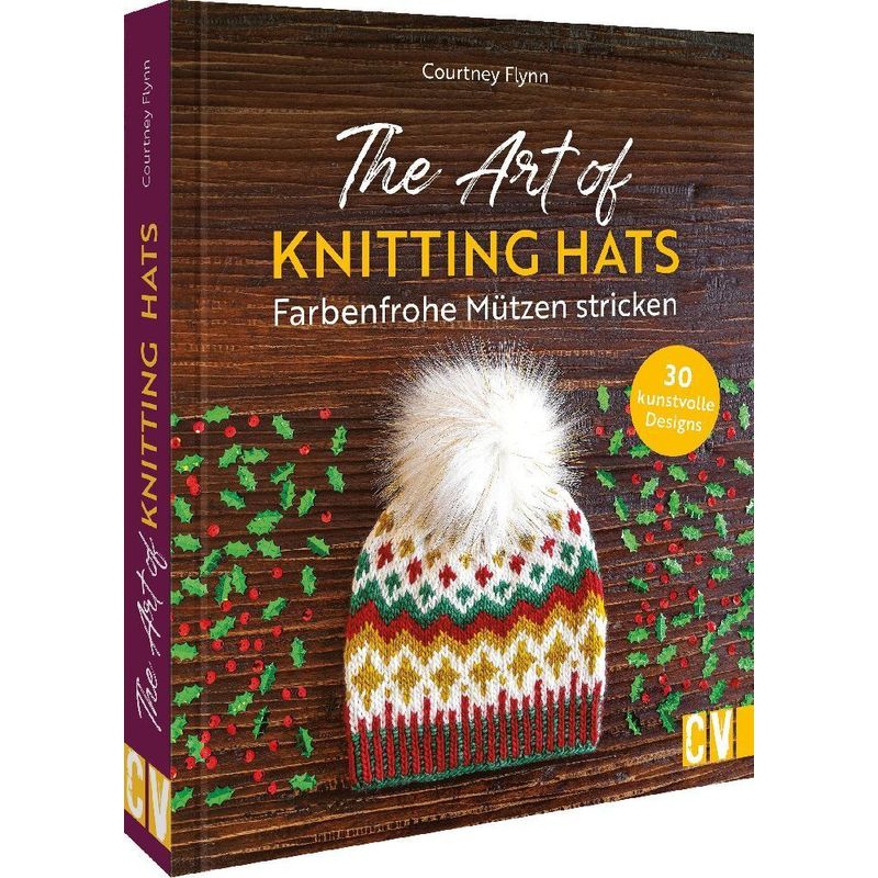 The Art of Knitting Hats - Farbenfrohe Mützen stricken von Christophorus-Verlag