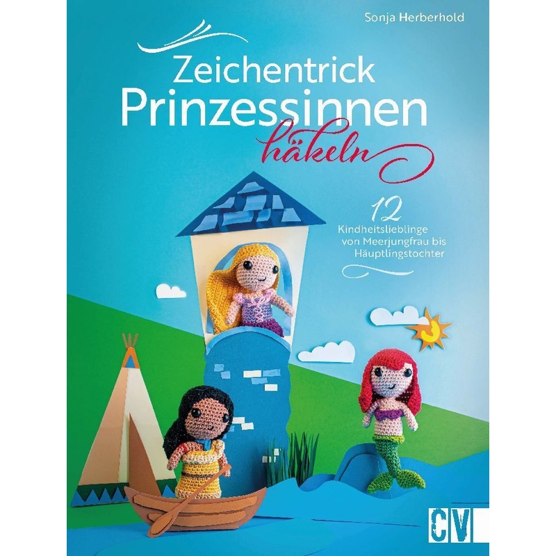 Zeichentrick-Prinzessinnen häkeln von Christophorus-Verlag