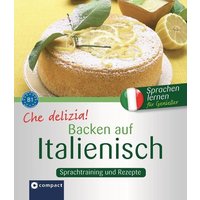 Che delizia! - Backen auf Italienisch von Circon Verlag GmbH