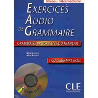 Exercices Audio de Grammaire, Niveau Intermediaire: Grammaire Progressive Du Francais [With MP3] von Cle International