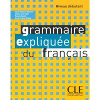 Grammaire Expliquee Du Francais, Niveau Debutant von Cle International